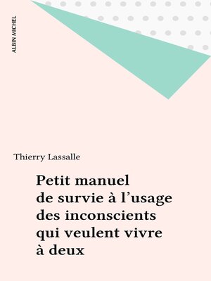 cover image of Petit manuel de survie à l'usage des inconscients qui veulent vivre à deux